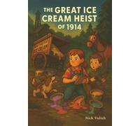 The Great Ice Cream Heist of 1914 And Other Stories: 1 (Theo & Josie Butterworth Mysteries)