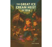 The Great Ice Cream Heist of 1914 And Other Stories