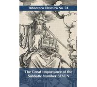 The Great Importance of the Sabbatic Number SEVEN: Biblioteca Obscura No. 24