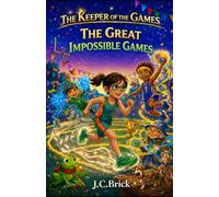 The Great Impossible Games: A magical adventure full of wild challenges and fun (The Keeper of the Games - A Magical Sports Adventure Series for kids)