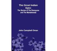 The Great Indian Epics: The Stories Of The Ramayana And The Mahabharata
