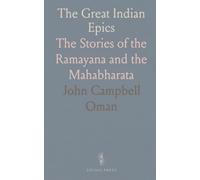 The Great Indian Epics: The Stories of the Ramayana and the Mahabharata