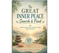 The Great Inner Peace Search & Find: 60 Relaxing Word Find Puzzles for Mindfulness, Stress Relief, and Spiritual Wellness - Large Print Edition ... Stress Relief & Zen Word Search Collection)