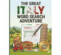 The Great Italy Word Search Adventure: Learn Italian Vocabulary with 100 Large Print Puzzles Featuring Food, Cities, Culture & Travel