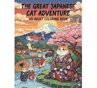 The Great Japanese Cat Adventure: Bold and Easy Adult Coloring Book Featuring Kawaii Felines, Traditional Culture, and Relaxing Landscapes for Stress Relief