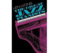 The Great Jazz Pianists: Speaking Of Their Lives And Music