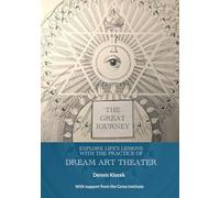 The Great Journey: Explore Life's Lessons with the Practice of Dream Art Theater