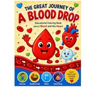 The Great Journey of Blood and the Heart: A Fun Educational Coloring Book for Kids About Blood and the Heart