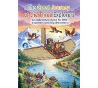 The great journey of the three explorers: An adventure book for little explorers and big dreamers! (Die Abenteuergeschichten von Waschbär, Eichhörnchen und Maus)
