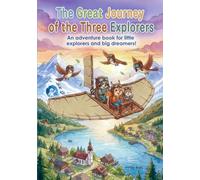 The great journey of the three explorers: An adventure book for little explorers and big dreamers! (The Adventure Stories of Raccoon, Squirrel, and Mouse)