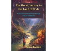 The Great Journey to the Land of Gods: A Children’s Adventure Through Indian Traditions