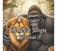 The Great Jungle Festival: Stories for children bedtime stories Animal stories of the king of the jungle for 3 year old and 7 year old