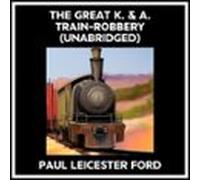The Great K. & A. Train-robbery (unabridged) (audiolibro)