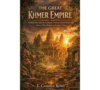 The Great Khmer Empire: A Deep Dive into the Cultural, Political, and Environmental Forces That Shaped an Empire's Fate