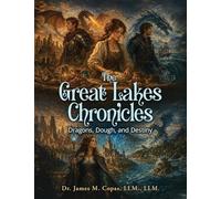 The Great Lakes Chronicles: Dragons, Dough, and Destiny
