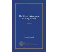 The Great Lakes naval training station: a history