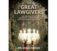 THE GREAT LAWGIVERS - 4th & 5th Grade Edition: The True Story of the Peacemaker, the Five Nations, and the First American Democracy (History of The Americans)