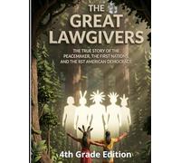 THE GREAT LAWGIVERS - 4th & 5th Grade Edition: The True Story of the Peacemaker, the Five Nations, and the First American Democracy (History of The Americans)