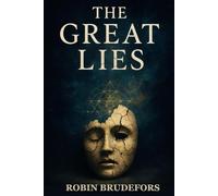 The Great Lies: An Invitation to Explore