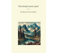 The Great Lone Land (Classic Books)