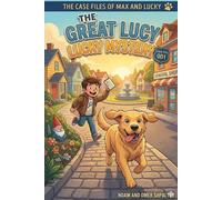 THE GREAT LUCKY MYSTERY: CASE FILE 001 (The Case Files of Max and Lucky)