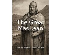 The Great MacLean: The Last Warrior Chief of the Isles (Famous Scots)