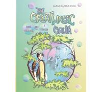 The Great Magic GRUIA Some Courage and a Dragon: A story about bravery, an open mind, and the power of friendship.