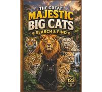 The Great Majestic Big Cats Search & Find: 60 Challenging Puzzles with Fascinating Facts for Nature Lovers, Animal Advocates, and Wildlife Enthusiasts ... & Wildlife Relaxing Word Search Series)