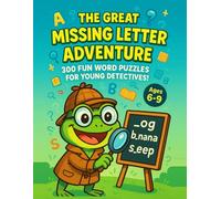 The Great Missing Letter Adventure: 300 Fun Word Puzzles for Young Detectives!: 300 Fun Word Puzzle for Young Detectives