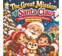 The Great Mission of Santa Claus: A Magical Christmas Coloring Adventure for Kids Ages 4-8