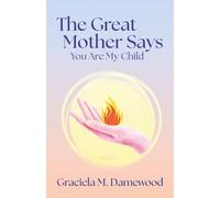 The Great Mother Says: You Are My Child