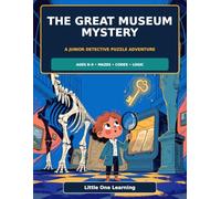 The Great Museum Mystery: A Junior Detective Puzzle Adventure: Mazes, Secret Codes, Logic Games, Spot-the-Difference and Brain Teasers for Kids Ages