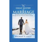 THE GREAT MYSTERY OF MARRIAGE: "As related to Christ and the Church, through the lens of Ancient Jewish marriage customs"