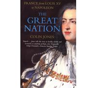 The Great Nation: France from Louis XV to Napoleon: The New Penguin History of France