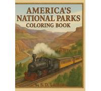 THE GREAT NATIONAL PARKS COLORING BOOK: (Explore America’s Natural Wonders Through Art & History)