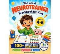 The Great Neurotrainer Workbook for Kids Ages 4-6: 100+ Screen-Free Brain Games to Boost Focus, Memory, Attention & Coordination (Full Color) (Neurotrainer Brain Games for Kids)