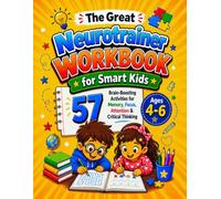 The Great Neurotrainer Workbook for Smart Kids: 57 Brain-Boosting Activities for Memory, Focus, Attention & Critical Thinking