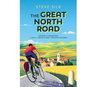 The Great North Road: London to Edinburgh - 11 Days, 2 Wheels and 1 Ancient Highway