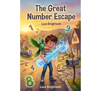 The Great Number Escape: A Wild Math Adventure of Mischief, Magic, and Multiplying Mayhem