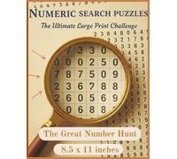The Great Number Hunt: Search & Solve Puzzles: Enjoy the Number Hunt. A Relaxing Collection of Large Print Number Search Puzzles for Your Enjoyment. 8.5 ×11 inches
