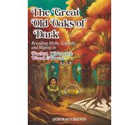 The Great Old Oaks of Dark: Revealing Myths, Legends, and Majesty in Pocket Wood & Kildarock Forest