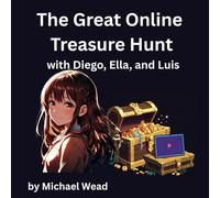 The Great Online Treasure Hunt: with Diego, Ella, and Luis: 3 (Online Safety with Diego)