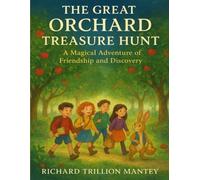 The Great Orchard Treasure Hunt: A Magical Adventure Of Friendship And Discovery
