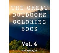 The Great Outdoors Coloring Book Vol. 4: Educational Coloring Pages with various beautiful outdoor views for ages 8-80 years old. (The Great Outdoors Coloring Books)