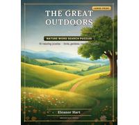 The Great Outdoors: Large-Print Nature Word Search for Adults - 72 Relaxing Puzzles of Birds, Gardens, Woods & the Seasons (Greenfield Large-Print Word Search)