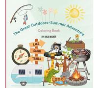 The Great Outdoors- Summer Adventures: Color Your Way Through Nature's Best Adventures !