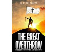 The Great Overthrow: Freedom from Pride and Idolatry