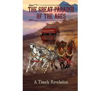 The Great Paradox of the Ages: A Timely Revelation: 3 (The Shepherd's Rod, Vol. 3)