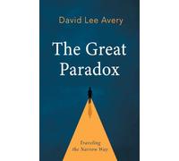The Great Paradox: Traveling the Narrow Way