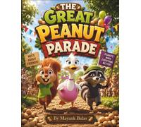 The Great Peanut Parade: A Laugh-Out-Loud Park Adventure Filled with Peanuts, Pandemonium, and Playful Animal Friends For Kids Ages 4-8